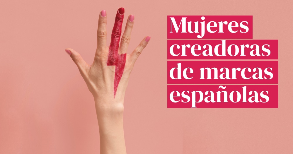 MUJERES CREADORAS DE MARCAS ESPAÑOLAS