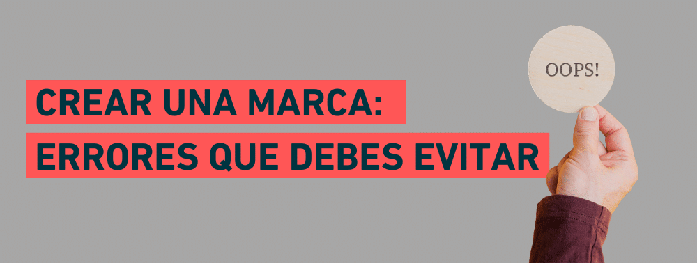 CREAR UNA MARCA: errores que debes evitar
